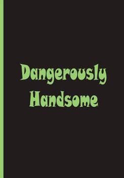 Paperback Dangerously Handsome Book