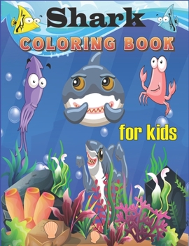 Paperback SharK Coloring Book for Kids: Sea Creatures Coloring Book for Kids Ages 4-8 / Sea Life Coloring Book for Kids Ages 4-8 / Shark Coloring Book For kid Book