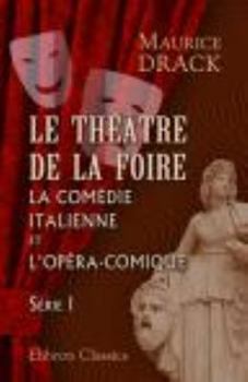 Paperback Le théâtre de la foire, la comédie italienne et l'opéra-comique [French] Book