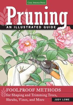 Paperback Pruning: An Illustrated Guide: Foolproof Methods for Shaping and Trimming Trees, Shrubs, Vines, and More Book