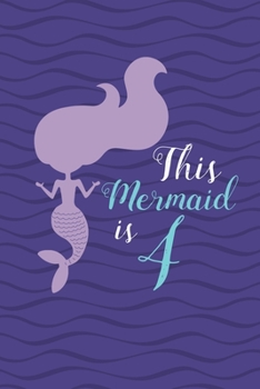 Paperback This Mermaid is 4: Happy 4th Birthday 4 Years Old Mermaid Book Gift Girls Book