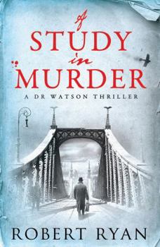 Hardcover A Study in Murder: A Doctor Watson Thriller Book