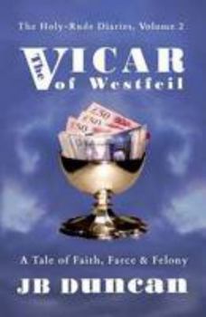 The Vicar of Westfeil: A Tale of Faith, Farce & Felony (The Holy-Rude Diaries)