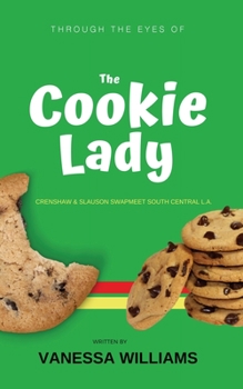 Paperback Through The Eyes of 'The Cookie Lady': Crenshaw & Slauson Swapmeet South Central L.A. Book