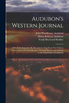 Paperback Audubon's Western Journal: 1849-1850; Being the Ms. Record of a Trip From New York to Texas, and an Overland Journey Through Mexico and Arizona t Book