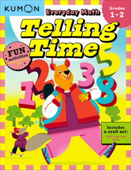 Paperback Kumon Everyday Math: Telling Time-Fun Activities for Grades 1-2-Complete with Craft Set to Build Your Own Clock! Book