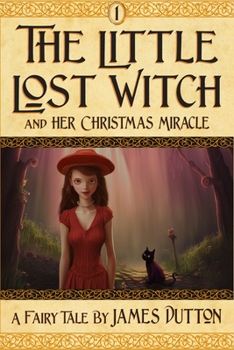 Paperback The Little Lost Witch and her Christmas Miracle: from James Dutton's Fairy Tales Books Series Book