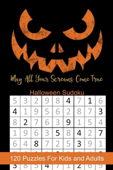 Paperback May All Your Screams Come True Halloween Sudoku: Halloween Themed Puzzles Book Number Solve for Kids and Adults Book