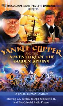 Yankee Clipper and the Adventure of the Golden Sphinx: A Radio Dramatization