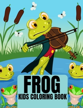 Paperback Frog Kids Coloring Book: 30 amazing and adorable frog illustration for coloring Book