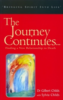 Paperback The Journey Continues: Finding a New Relationship to Death Book