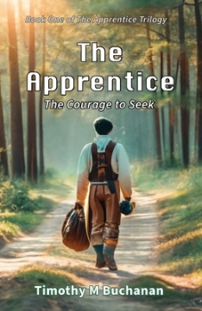 Paperback The Apprentice: The Courage to Seek (Book One of The Apprentice Trilogy) Book