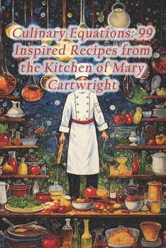 Paperback Culinary Equations: 99 Inspired Recipes from the Kitchen of Mary Cartwright Book
