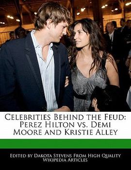 Celebrities Behind the Feud : Perez Hilton vs. Demi Moore and Kristie Alley