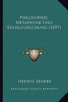 Paperback Philosophie, Metaphysik Und Einzelforschung (1897) [German] Book