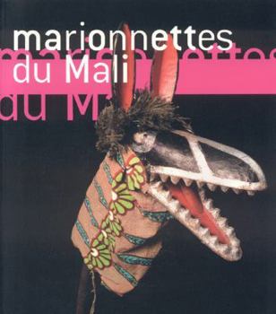 Paperback Marionnettes Du Mali: Masques Et Marionnettes Du Theatre Sogobo [French] Book