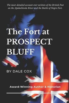 Paperback The Fort at Prospect Bluff: The British Post on the Apalachicola & the Battle of Negro Fort Book