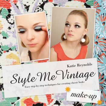 Style Me Vintage: Make Up: Easy step-by-step techniques for creating classic looks - Book  of the Style Me Vintage