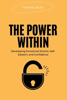 Paperback The Power Within: Developing Emotional Smarts, SelfEsteem, and Confidence Book