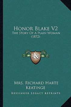 Paperback Honor Blake V2: The Story Of A Plain Woman (1872) Book