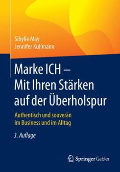 Paperback Marke Ich - Mit Ihren Stärken Auf Der Überholspur: Authentisch Und Souverän Im Business Und Im Alltag [German] Book