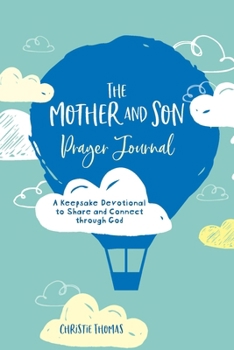 Paperback The Mother and Son Prayer Journal: A Keepsake Devotional to Share and Connect Through God Book