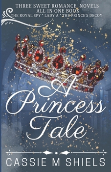 Paperback A Princess Tale Collection: Three Young Adult Princess Fairytales Book