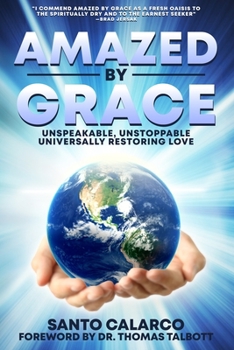 Paperback Amazed by Grace: Unspeakable, Unstoppable, Universally Restoring Love Book