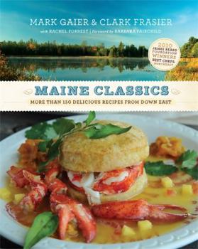 Hardcover Maine Classics: More Than 150 Delicious Recipes from Down East Book