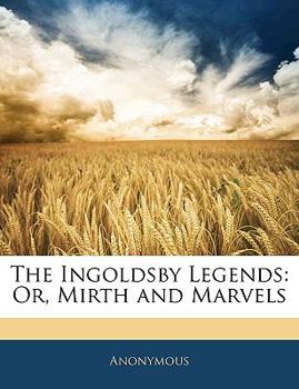 The Ingoldsby Legends: Or, Mirth and Marvels