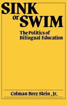 Hardcover Sink or Swim: The Politics of Bilingual Education Book