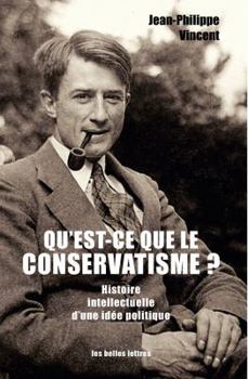 Paperback Qu'est-CE Que Le Conservatisme ?: Histoire Intellectuelle d'Une Idee Politique [French] Book