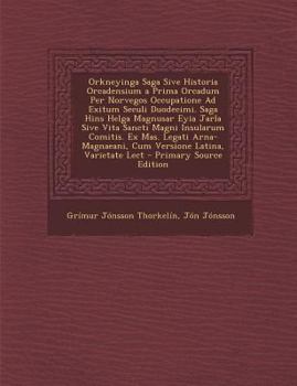 Paperback Orkneyinga Saga Sive Historia Orcadensium a Prima Orcadum Per Norvegos Occupatione Ad Exitum Seculi Duodecimi. Saga Hins Helga Magnusar Eyia Jarla Siv [Latin] Book