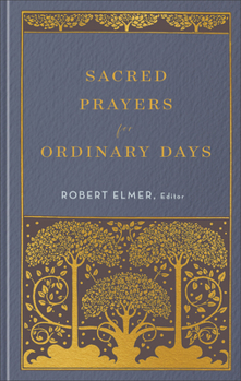 Hardcover Sacred Prayers for Ordinary Days Book