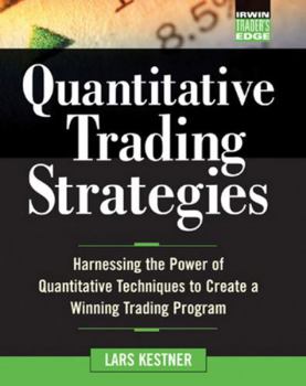 Hardcover Quantitative Trading Strategies: Harnessing the Power of Quantitative Techniques to Create a Harnessing the Power of Quantitative Techniques to Create Book