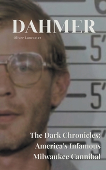 Paperback Dahmer The Dark Chronicles: America's Infamous Milwaukee Cannibal Book