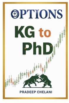 OPTIONS: KG to PhD: From Your First Trade to a Durable, Lifelong Career (THE OPTIONS MASTERCLASS)