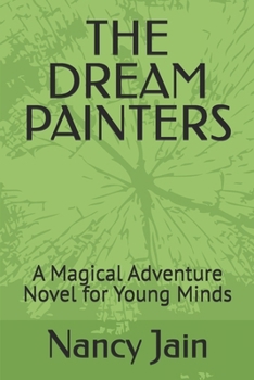 Paperback The Dream Painters: A Magical Adventure Novel for Young Minds Book