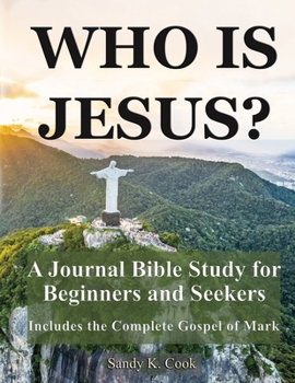 Who Is Jesus?: A Journal Bible Study For Beginners and Seekers