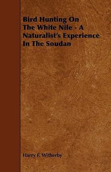 Paperback Bird Hunting on the White Nile - A Naturalist's Experience in the Soudan Book