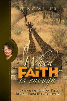 Paperback When Faith Is Enough: A Safari of Destiny Book