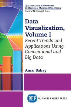 Paperback Data Visualization, Volume I: Recent Trends and Applications Using Conventional and Big Data Book