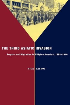 Hardcover The Third Asiatic Invasion: Empire and Migration in Filipino America, 1898-1946 Book