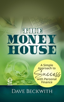 Paperback The Money House: A Simple Approach to Success with Personal Finance Book