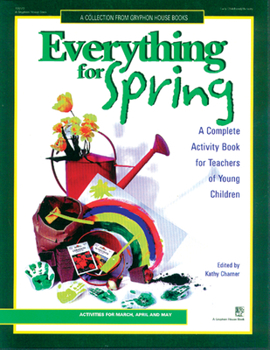 Paperback Everything for Spring: A Complete Activity Book for Teachers of Young Children Book