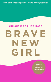 Paperback Brave New Girl: Seven Steps to Confidence Book