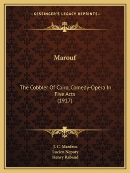 Paperback Marouf: The Cobbler Of Cairo, Comedy-Opera In Five Acts (1917) Book