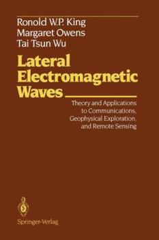 Paperback Lateral Electromagnetic Waves: Theory and Applications to Communications, Geophysical Exploration, and Remote Sensing Book