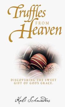 Hardcover Truffles from Heaven: Discovering the Sweet Gift of God's Grace Book