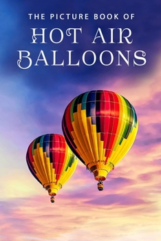 Paperback The Picture Book of Hot Air Balloons: A Gift Book for Alzheimer's Patients and Seniors with Dementia Book